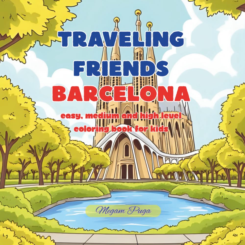 Traveling Friends Barcelona: easy, medium and high level coloring book for kids