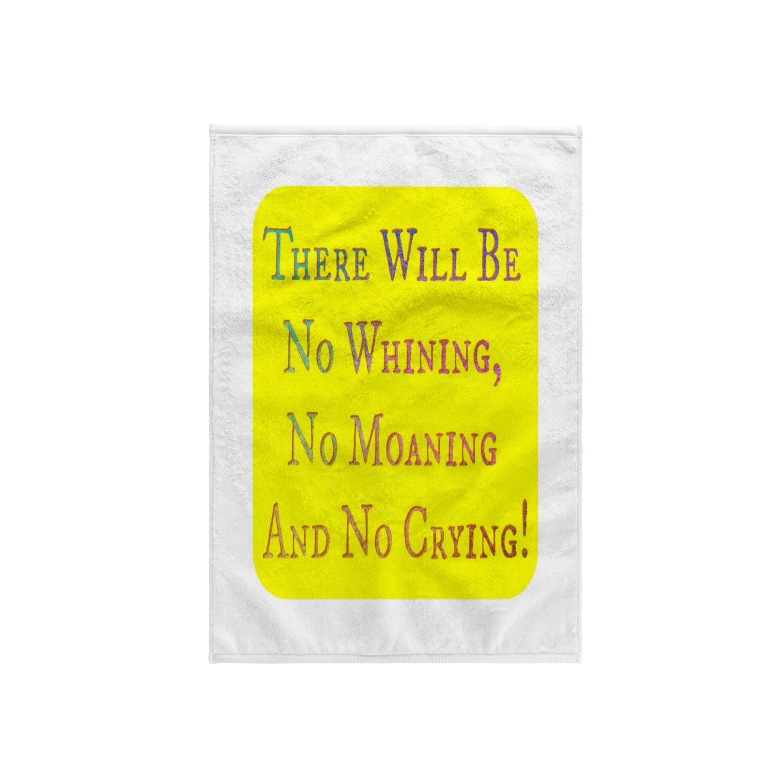 3dRose Towel, Image of There Will Be No Whining Moaning Or Crying