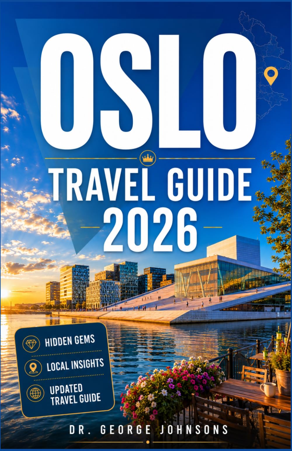 OSLO TRAVEL GUIDE 2026: Fjords, Museums, Local Food, and Historic Neighborhoods: Practical Tips for First-Time Visitors and Returning Travelers