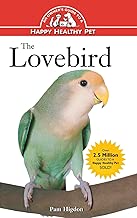 The Lovebird: An Owner's Guide to a Happy Healthy Pet