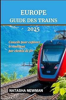 Europe guide des trains 2025: Conseils pour Explorer le continent par chemin de fer