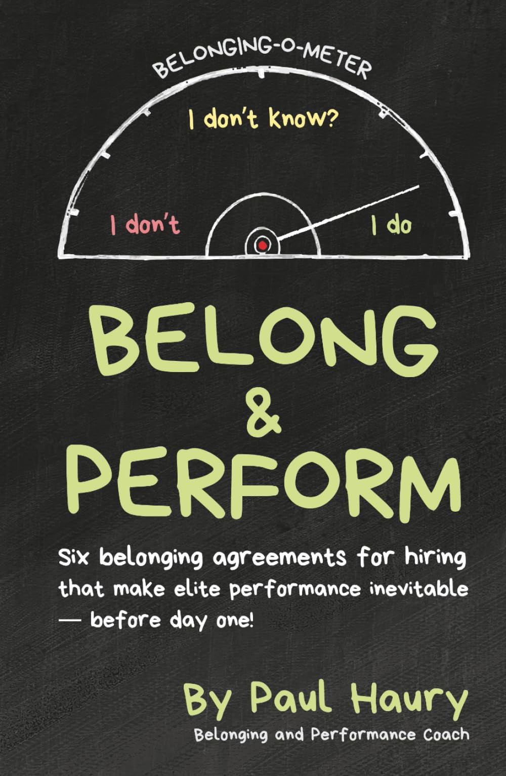 Belong & Perform: Six Belonging Agreements to Make Elite Team Performance Inevitable - Before Day One (The Belong & Perform Series)