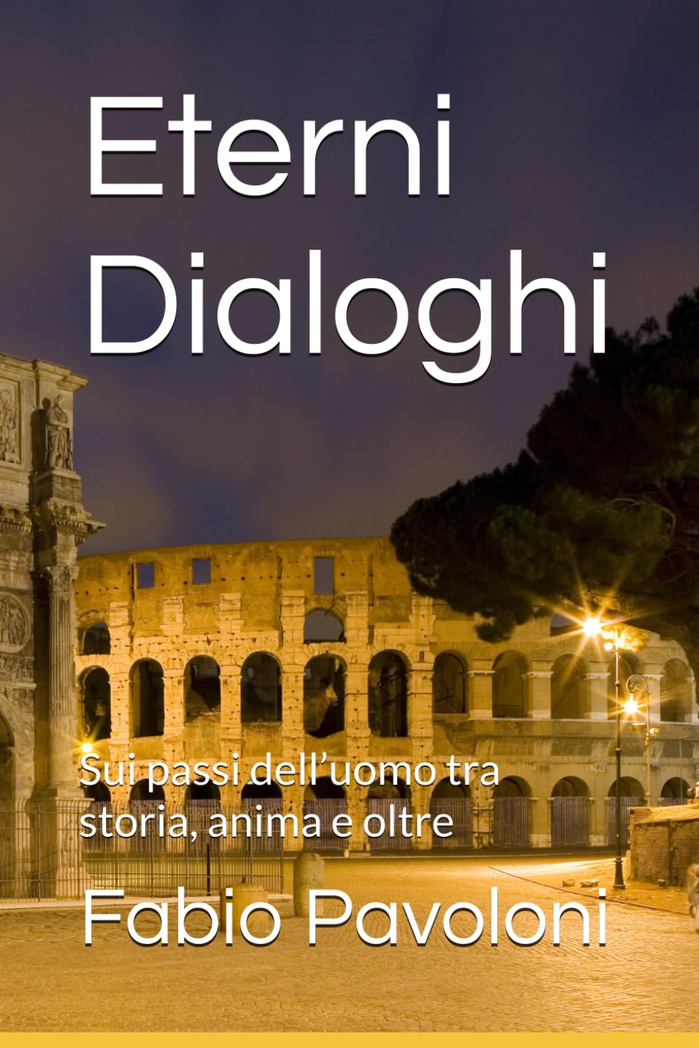 Eterni Dialoghi: Sui passi dell’uomo tra storia, anima e oltre