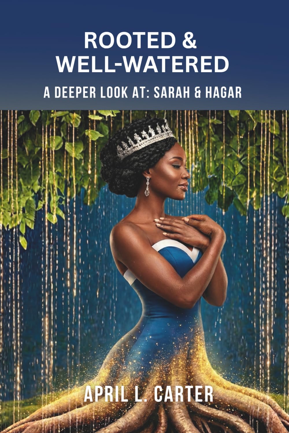 Rooted and Well-Watered: A Deeper Look at Sarah and Hagar