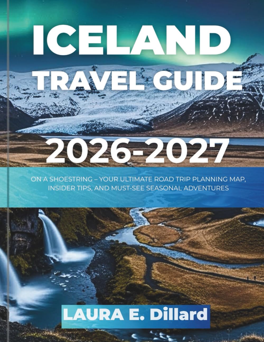 ICELAND TRAVEL GUIDE 2026-2027 (Full Color): ON A SHOESTRING – YOUR ULTIMATE ROAD TRIP PLANNING MAP, INSIDER TIPS, AND MUST-SEE SEASONAL ADVENTURES ... A Budget Traveler’s Guide to Scandinavia)