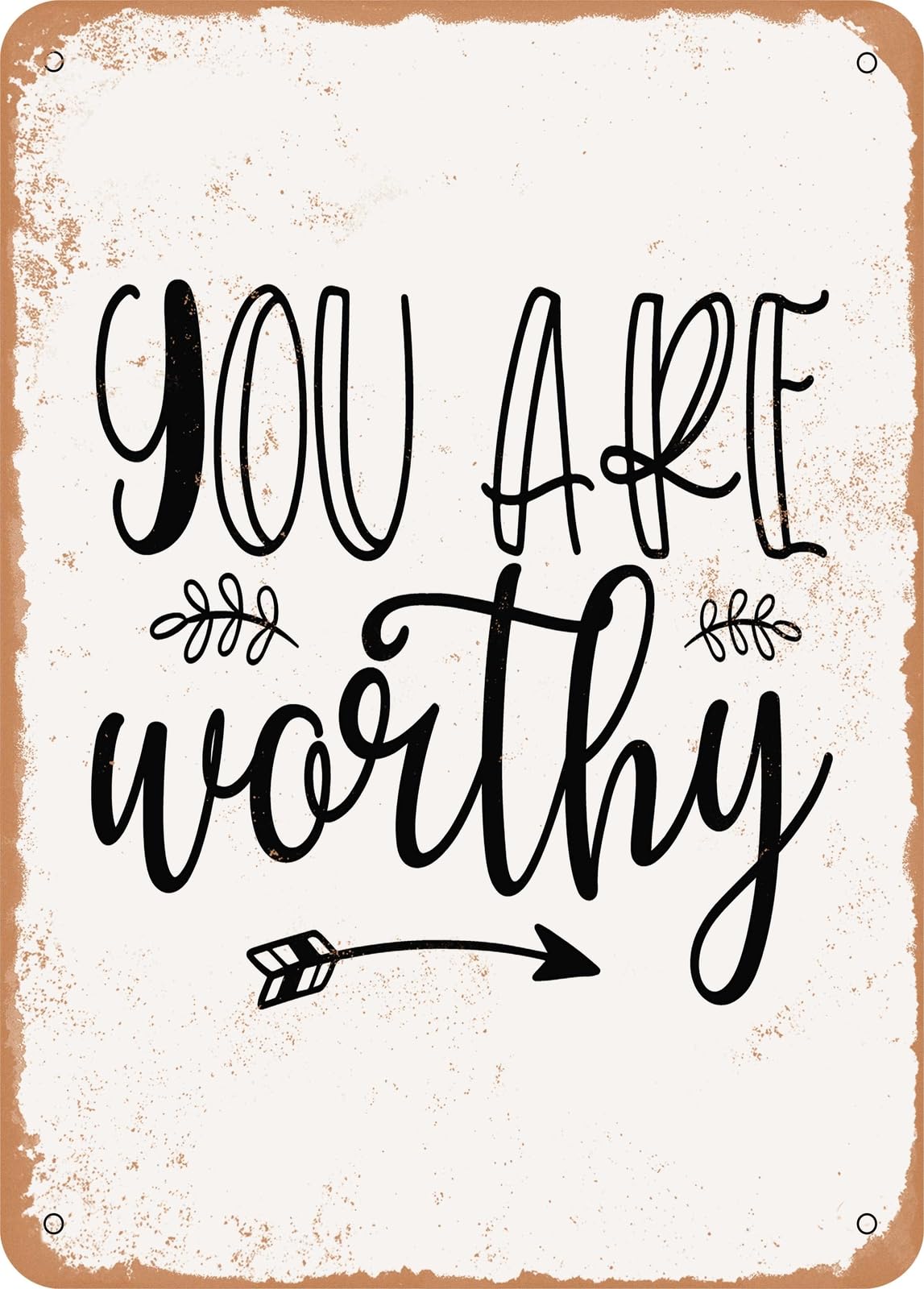 Metal Sign - You Are Worthy - Vintage Rusty Look home decor