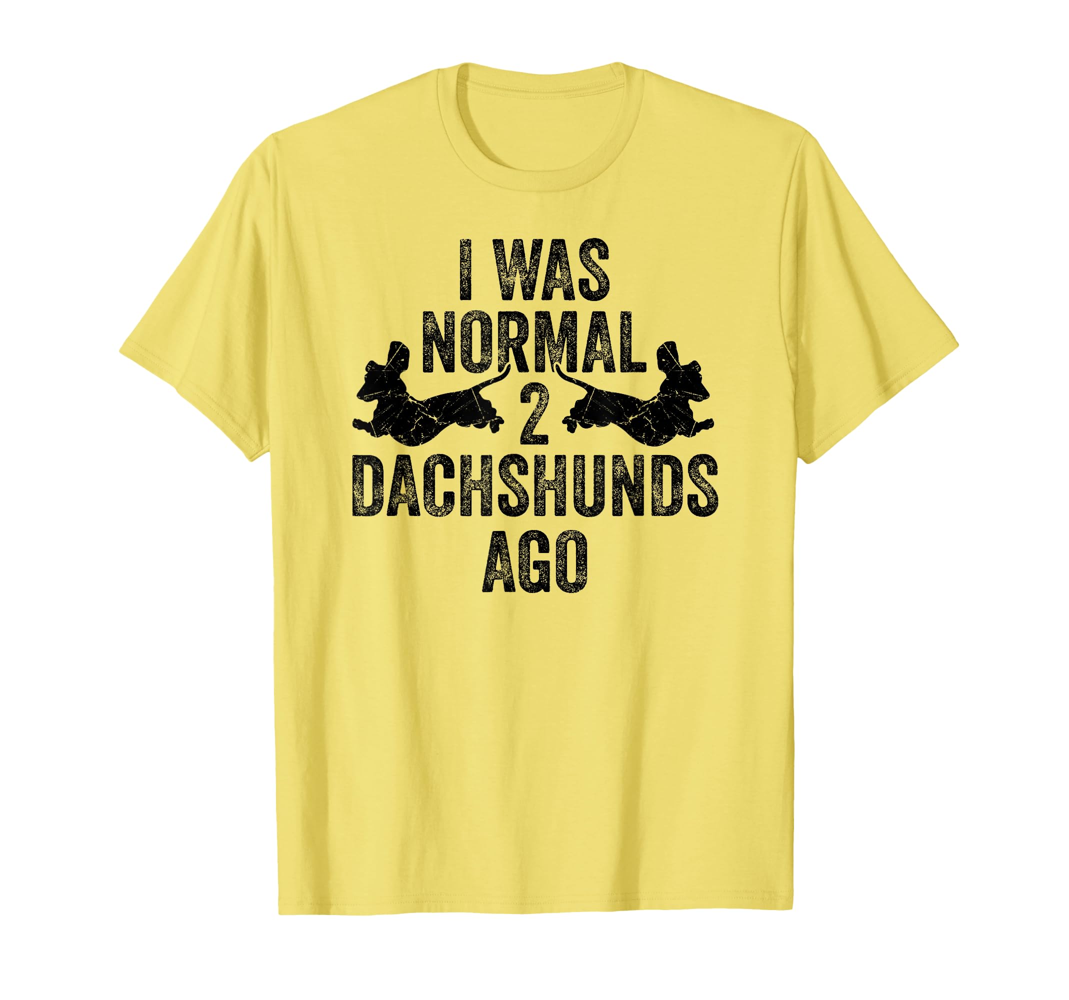 Dachshund Wiener I Was Normal 2 Two Dachshunds ago Dog T-Shirt
