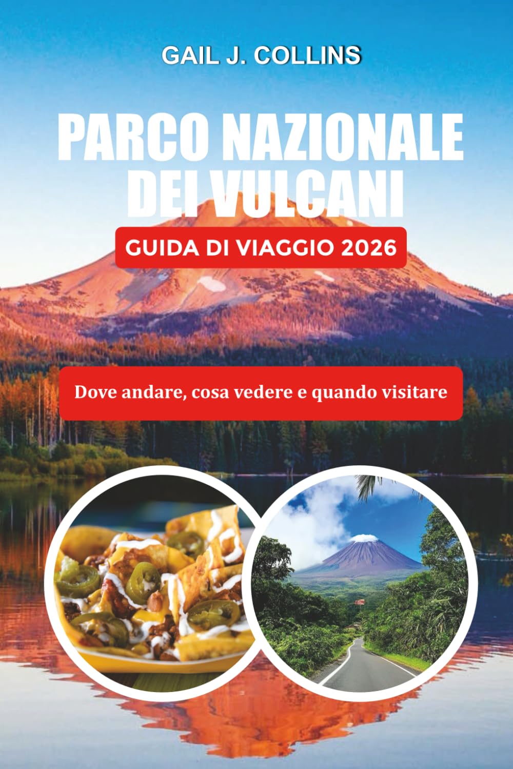 PARCO NAZIONALE DEI VULCANI GUIDA DI VIAGGIO 2026: Dove andare, cosa vedere e quando visitare