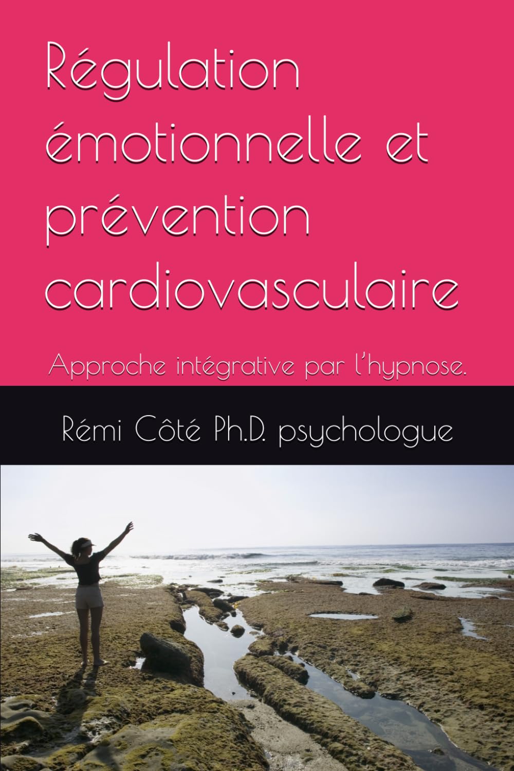 Régulation émotionnelle et prévention cardiovasculaire: Approche intégrative par l’hypnose. (hypnose-clinique.ca)