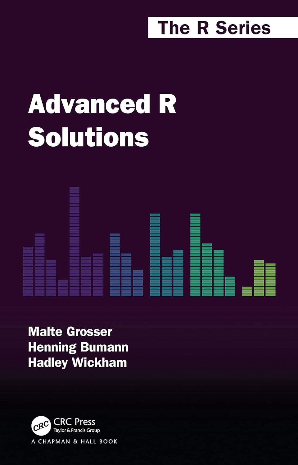 Advanced R Solutions (Chapman & Hall/CRC The R Series): Grosser, Malte ...