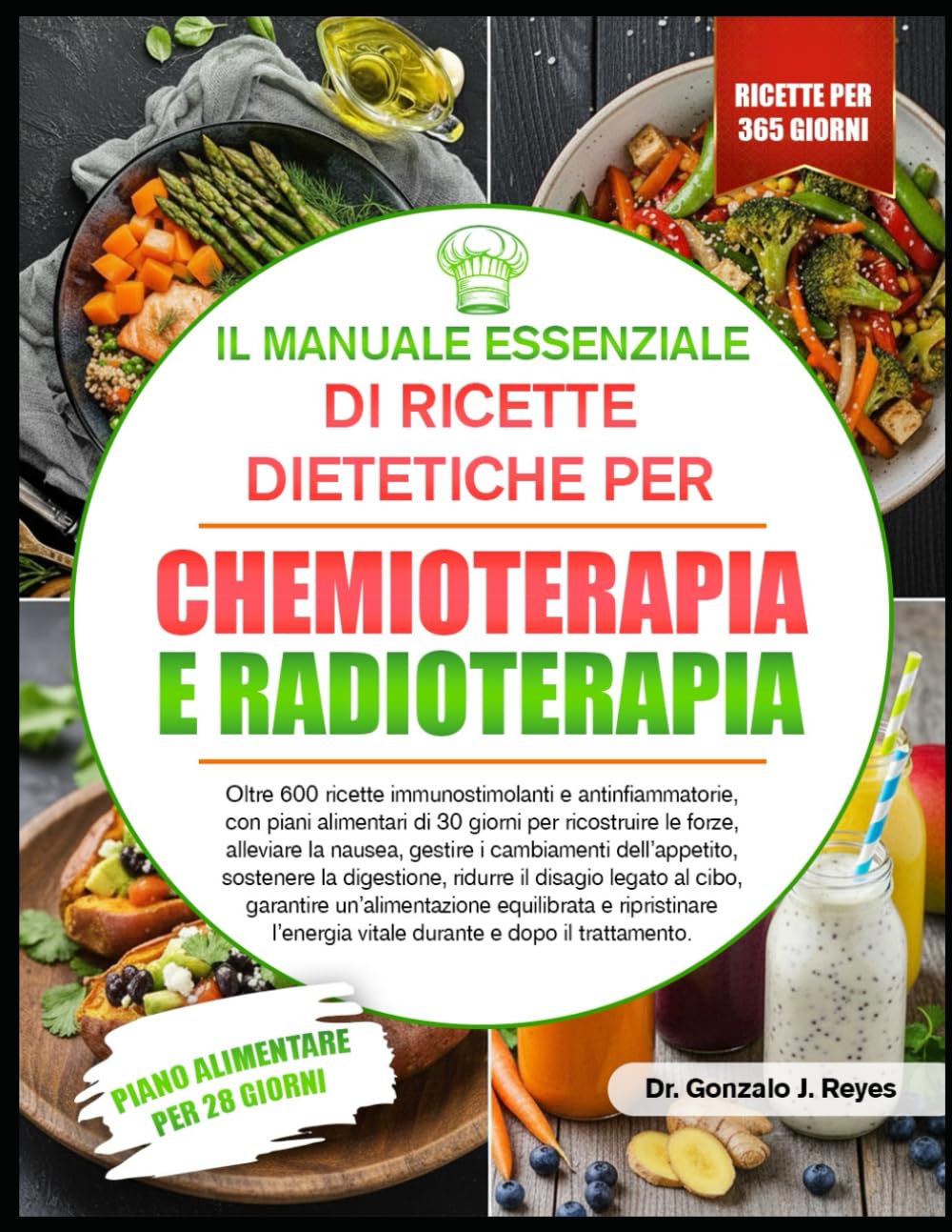 IL MANUALE ESSENZIALE DI RICETTE DIETETICHE PER CHEMIOTERAPIA E RADIOTERAPIA: Oltre 600 ricette immunostimolanti e antinfiammatorie, con piani ... nausea, gestire i cambiamenti dell’appetito