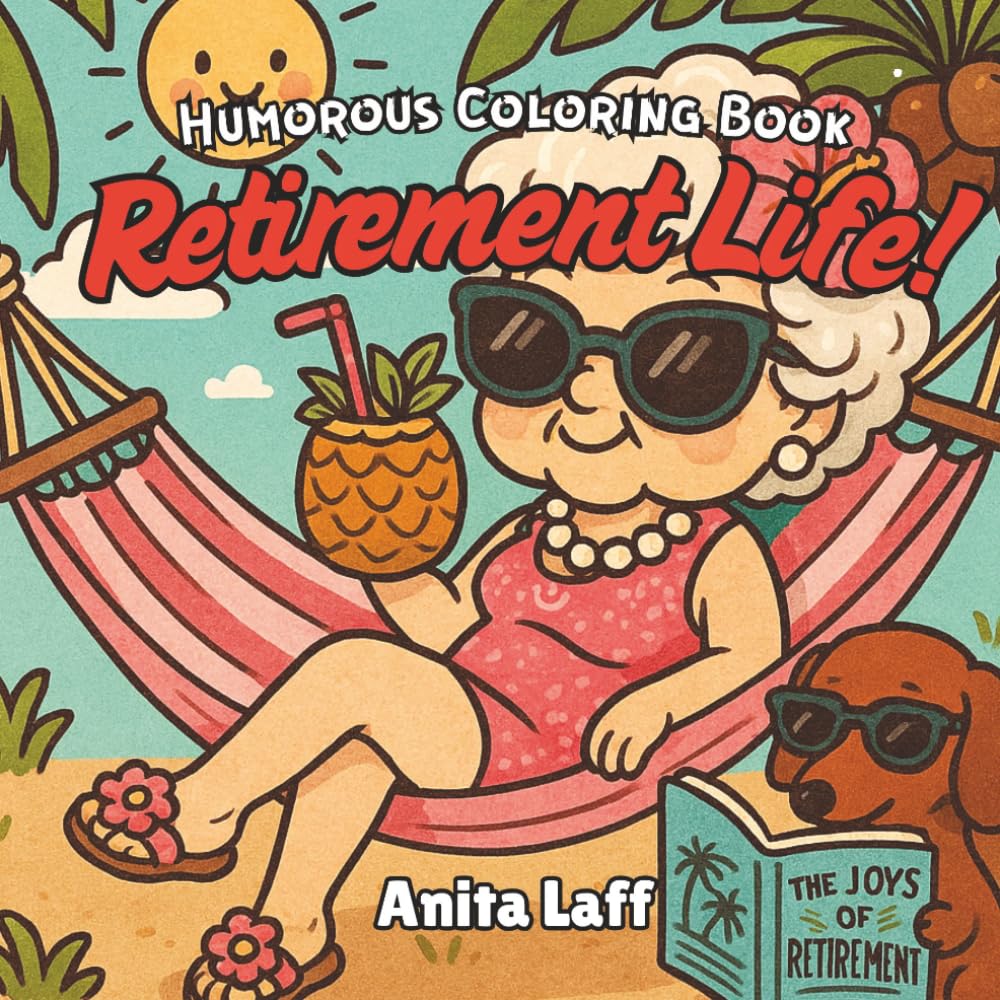 Retirement Life Coloring Book Humorous Retired Gift for Women Seniors: Bold and Easy Funny Coloring Pages for Relaxation