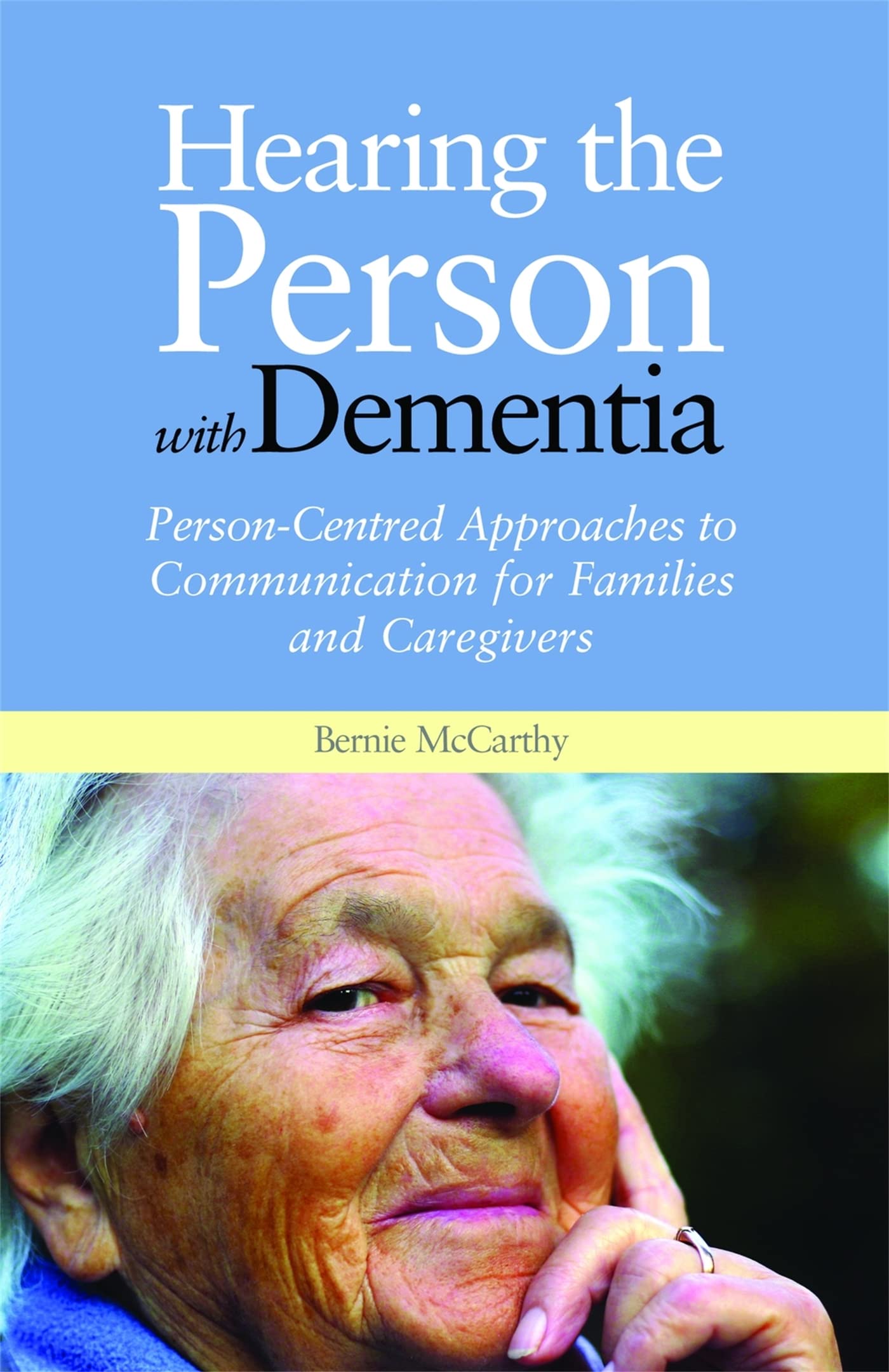 Hearing the Person with Dementia: Person-Centred  by Bernie McCarthy PAPERBACK