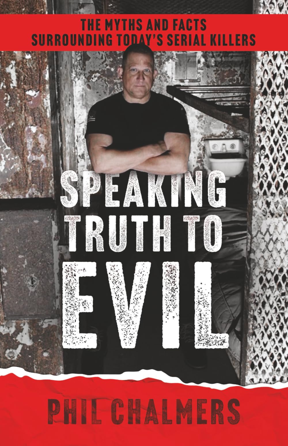 Speaking Truth To Evil: The Myths and Facts Surrounding Today's Serial Killers