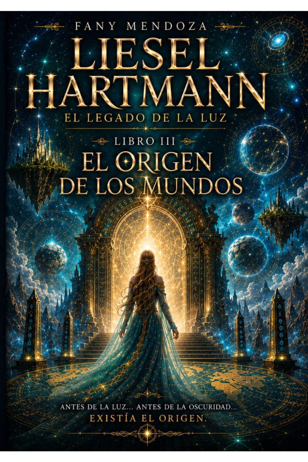 Liesel Hartmann: El Legado de la Luz: Libro III: El Origen de los Mundos