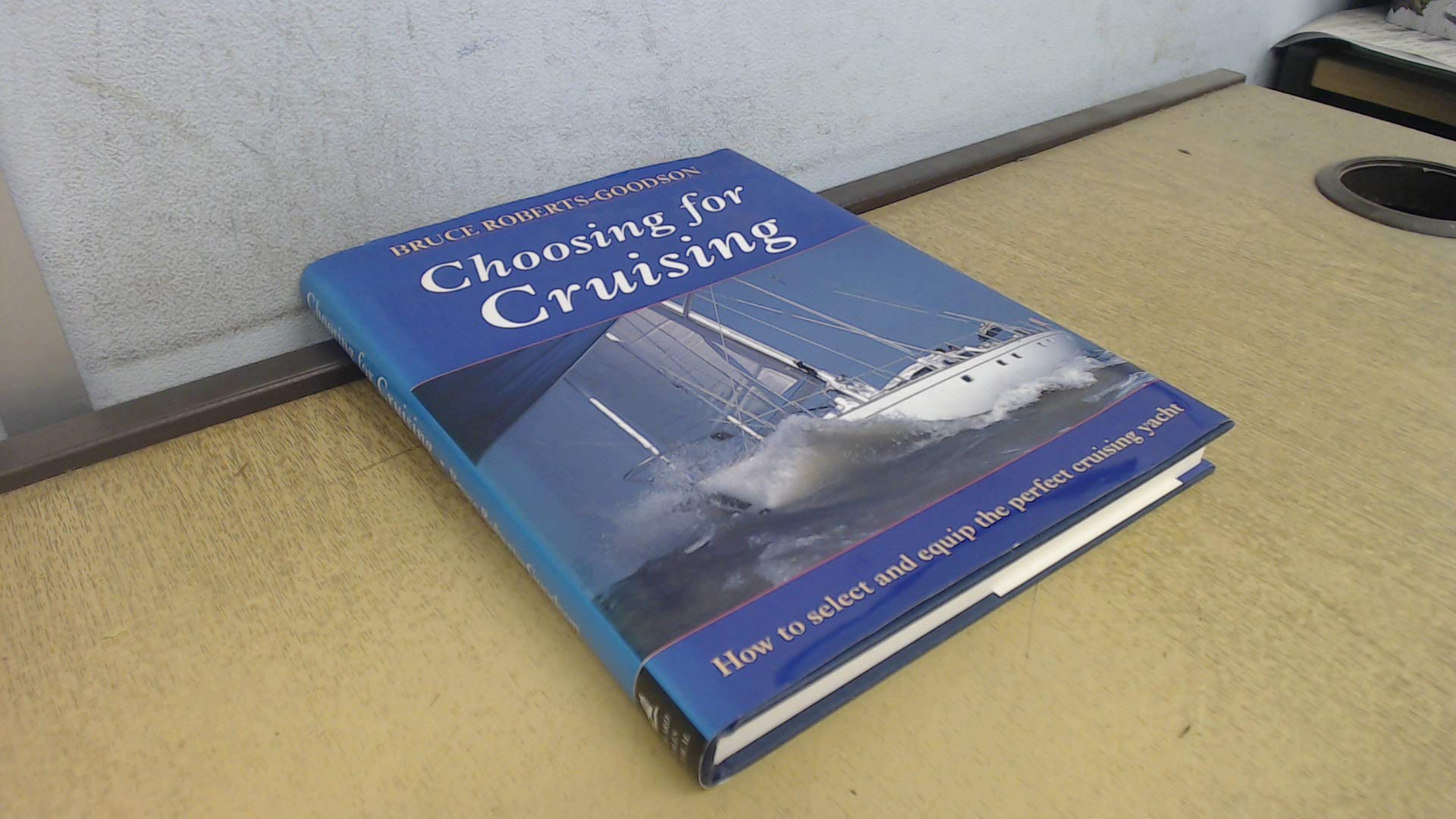 Buy Choosing for Cruising: Selecting and Equipping the Perfect Cruising Boat — BookShops.in