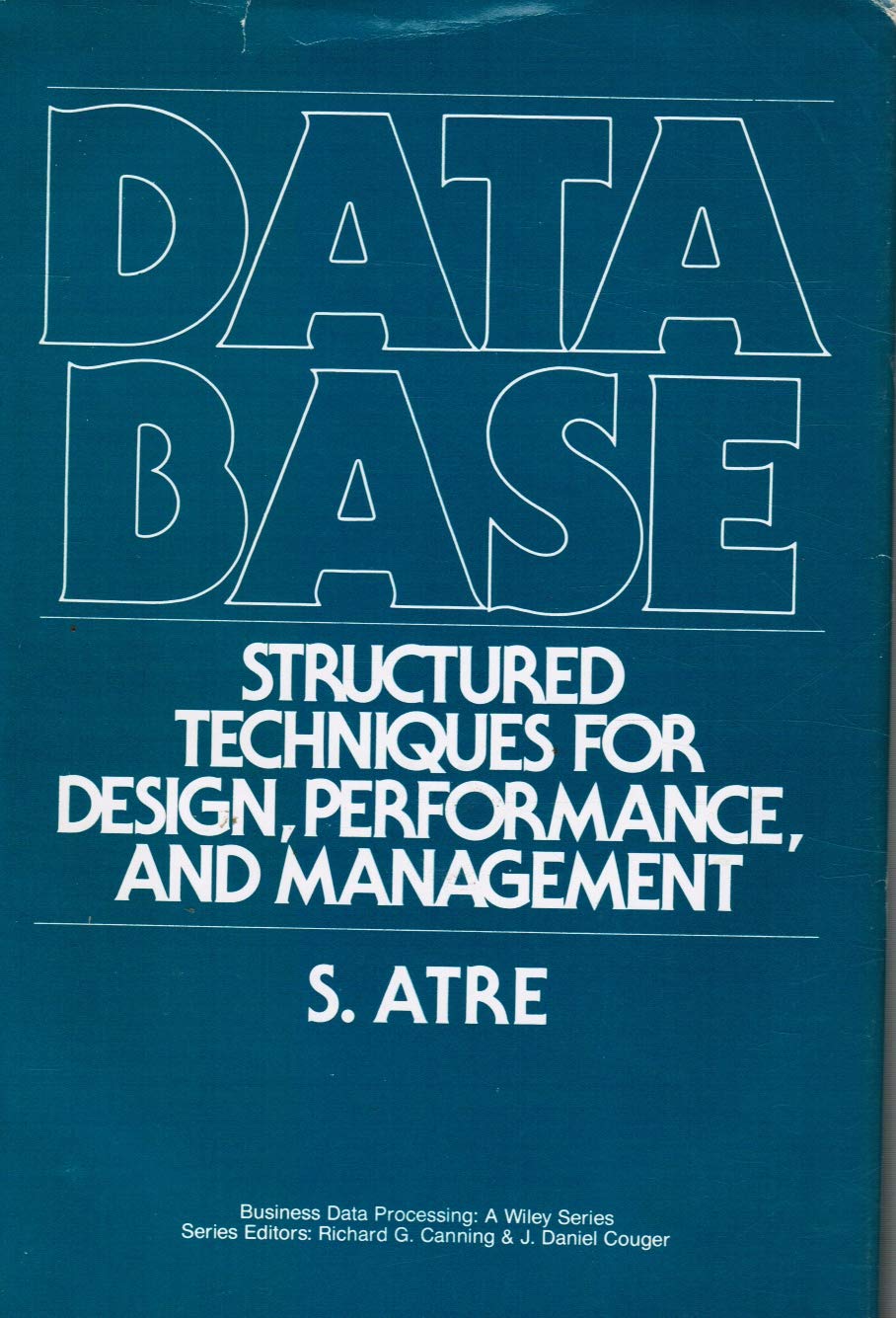 Data Base: Structured Techniques for Design, Performance and Management (Business Data Processing S.)