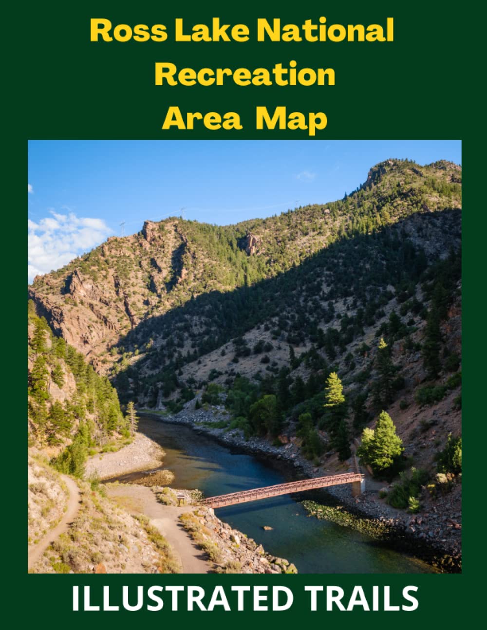 Ross Lake National Recreation Area Map & Illustrated Trails: Guide to Hiking , Camping and Exploring Ross Lake National Recreation Area