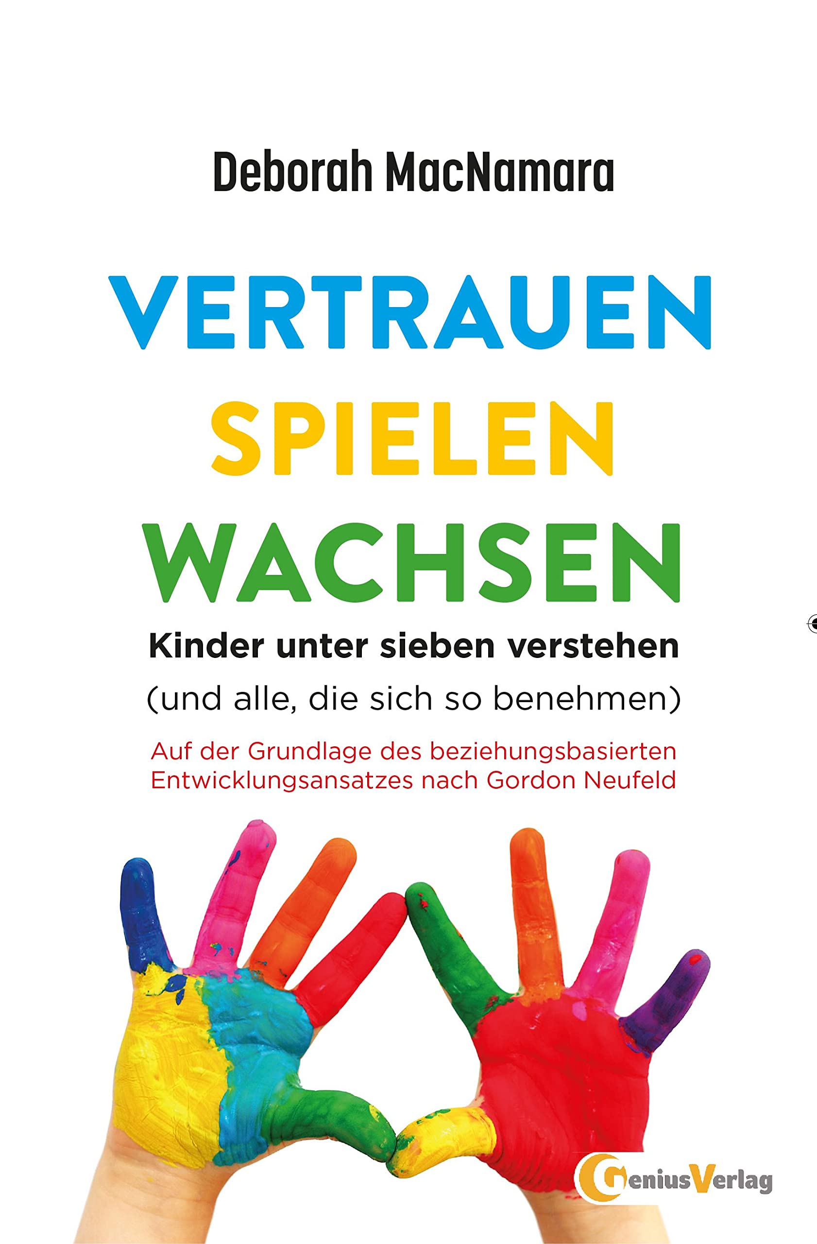 Vertrauen Spielen Wachsen: Kinder unter 7 verstehen (und alle, die sich so benehmen...)