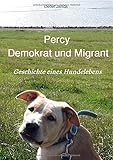 Percy Demokrat und Migrant: Geschichte eines Hundelebens