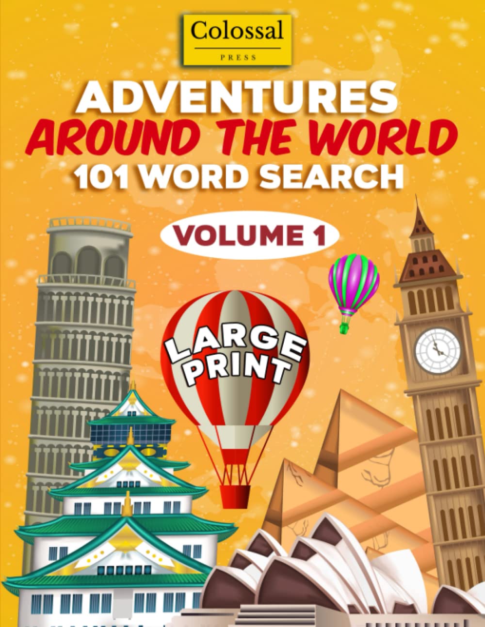 Adventures Around the World - Word Search Adults Large Print: 101 Exotic word search puzzles for adults, seniors, and teens. Great gifts for those who ... travel. (Adventures Around the World Series)