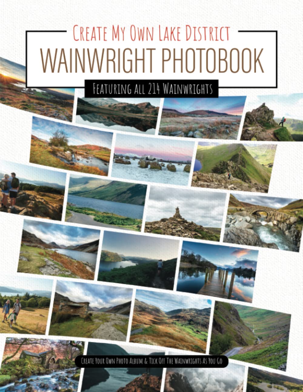 Create My Own Lake District Wainwright Photo Book: Featuring All 214 Wainwrights: A Photo Album To Document All The Wainwright Peaks With Tick Off ... & Walking Lovers (Lake District Books)