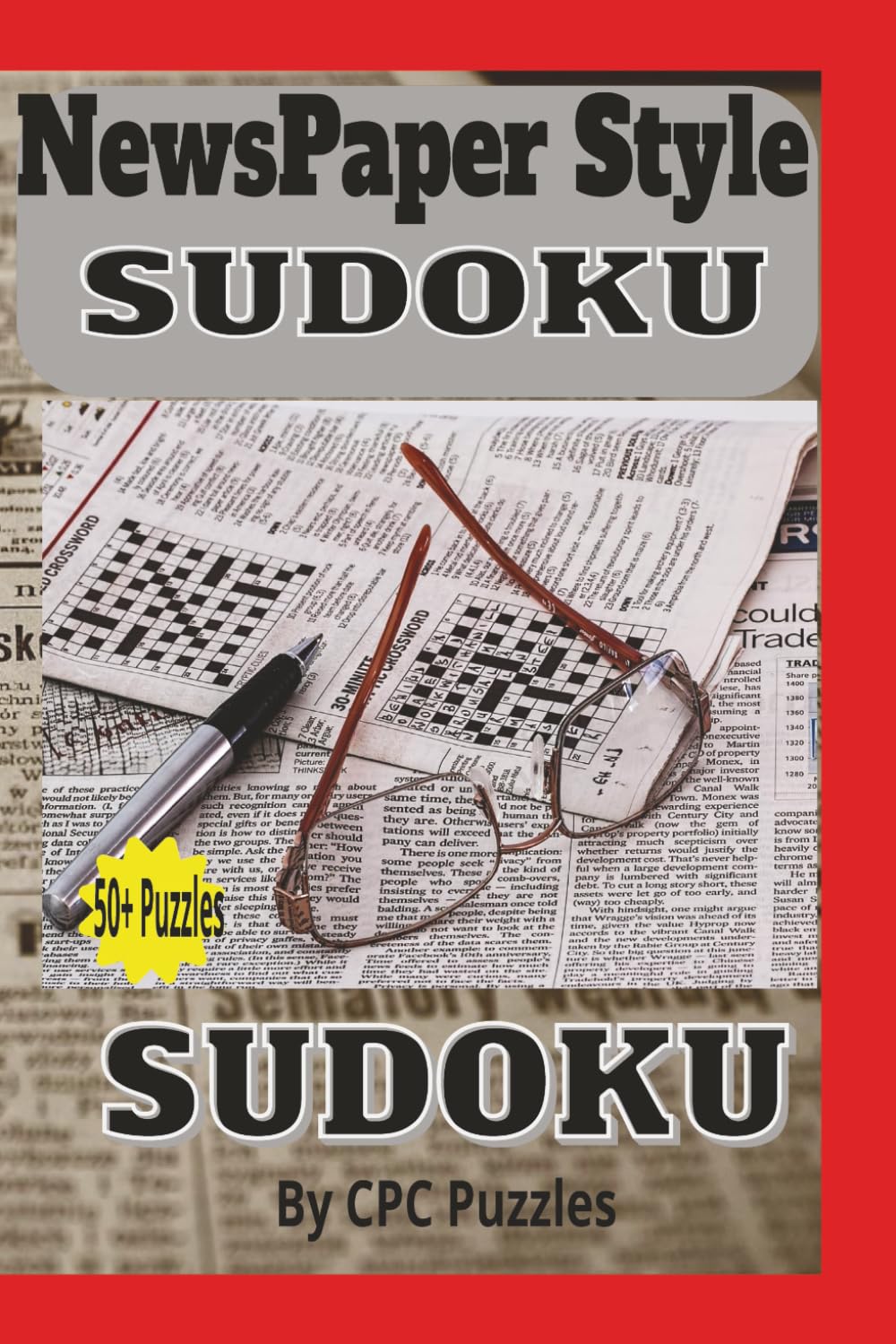 Newspaper Style sudoku puzzle book: Sudoku Puzzles based on the Newspaper Style Sudoku the ultimate test with this Newpaper style inspired Sudoku collection, 50+ puzzles/solutions included