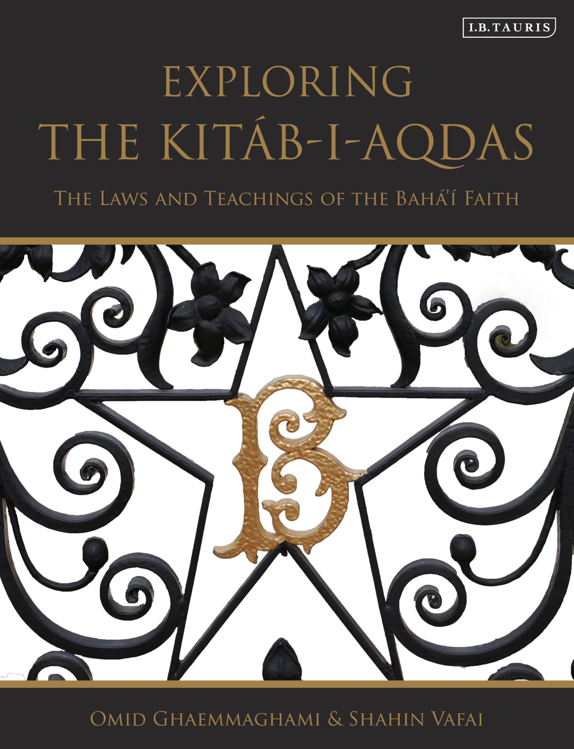Exploring the Kitáb-i-Aqdas: The Laws and Teachings of the Baháâ€™í Faith
