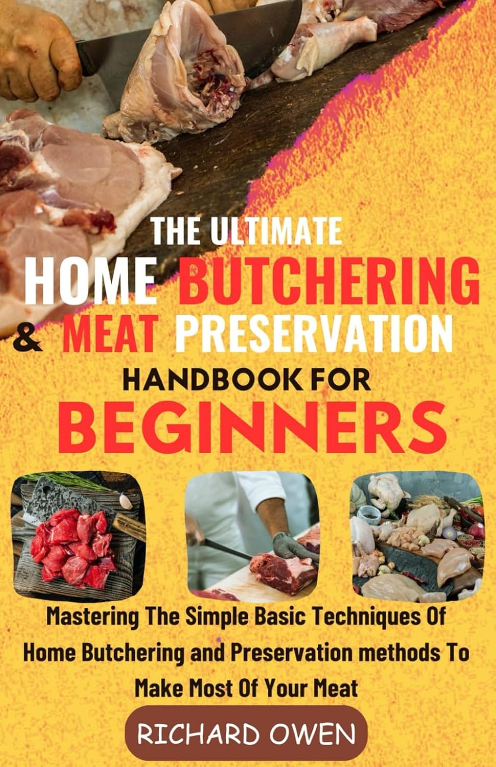 The Ultimate Home Butchering And Meat Preservation Handbook For
