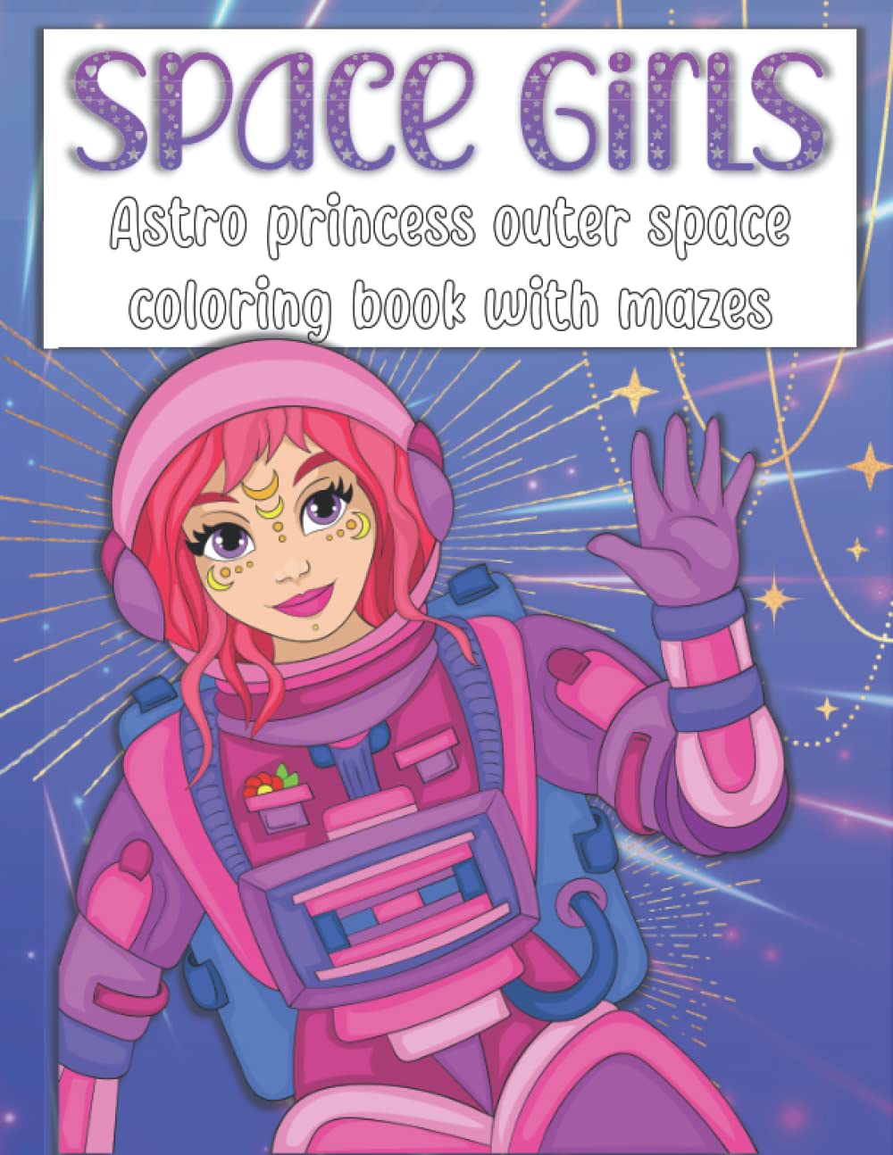 Space Girls Outer Space Astronaut Coloring Book for Kids: Female astronaut coloring and activity book with mazes for girls