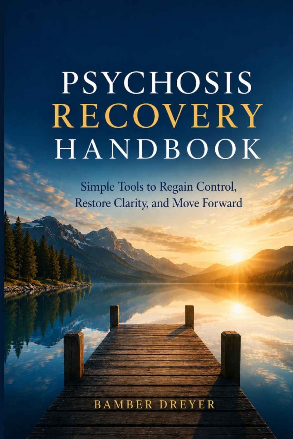 Psychosis Recovery Handbook: Simple Tools to Regain Control, Restore Clarity, and Move Forward