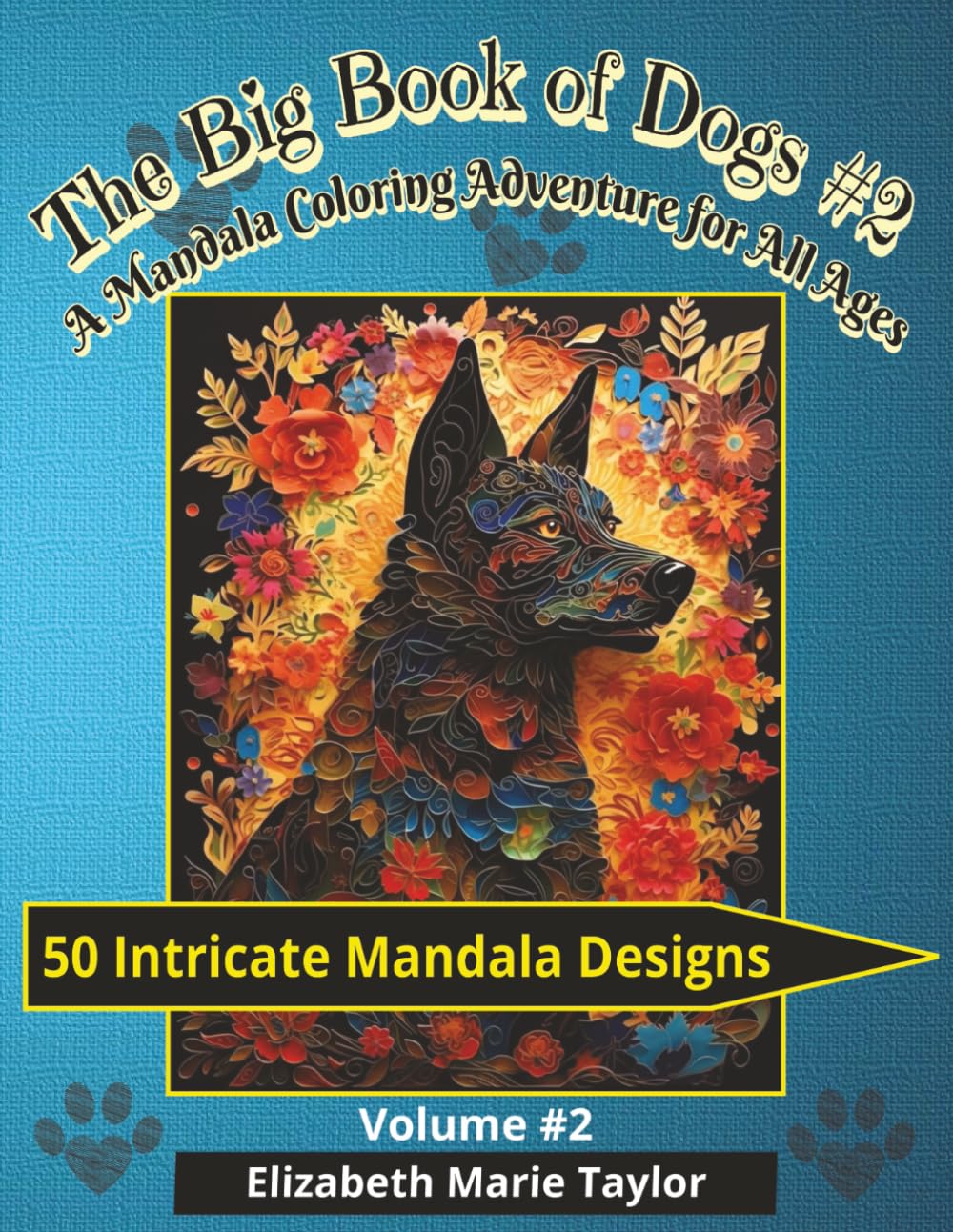 The Big Book of Dogs #2: A Mandala Coloring Adventure for All Ages (The Big Books of Dogs Activity Book Series)