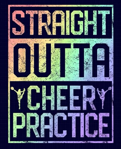 Straight Outta Cheer Practice Composition Notebook: Wide Ruled Paper Notebook Journal for for Cheer Coaches, Cheerleading Instructors, End of Season ... Office Teacher Adult 7.5 x 9.25 in. 120 Pages