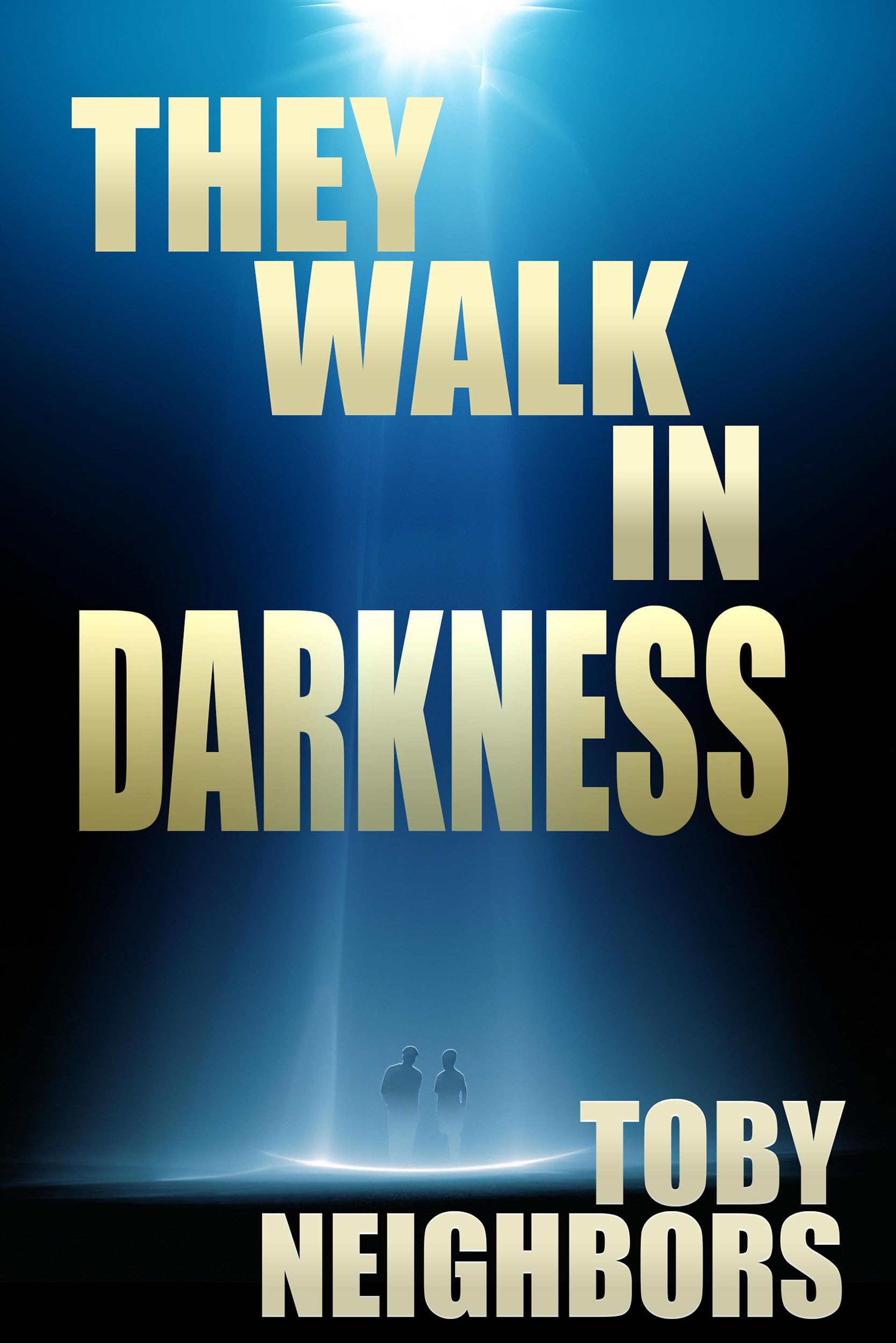 They Walk In Darkness (The End Time Prophecy Series Book 1)