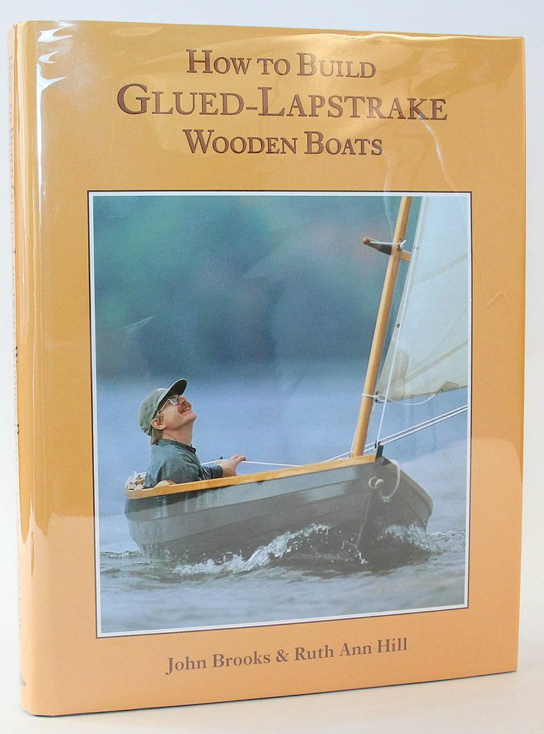 How to Build Glued Lapstrake Wooden Boats Brooks, John, Hill, Ruth Ann