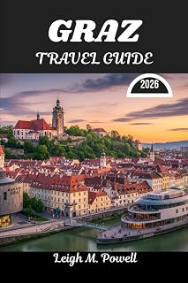 GRAZ TRAVEL GUIDE 2026: Where Old-World Grace Meets Contemporary Discovery