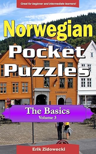 Norwegian Pocket Puzzles - The Basics - Volume 3: A collection of puzzles and quizzes to aid your language learning (Pocket Languages) (Norwegian Edition)