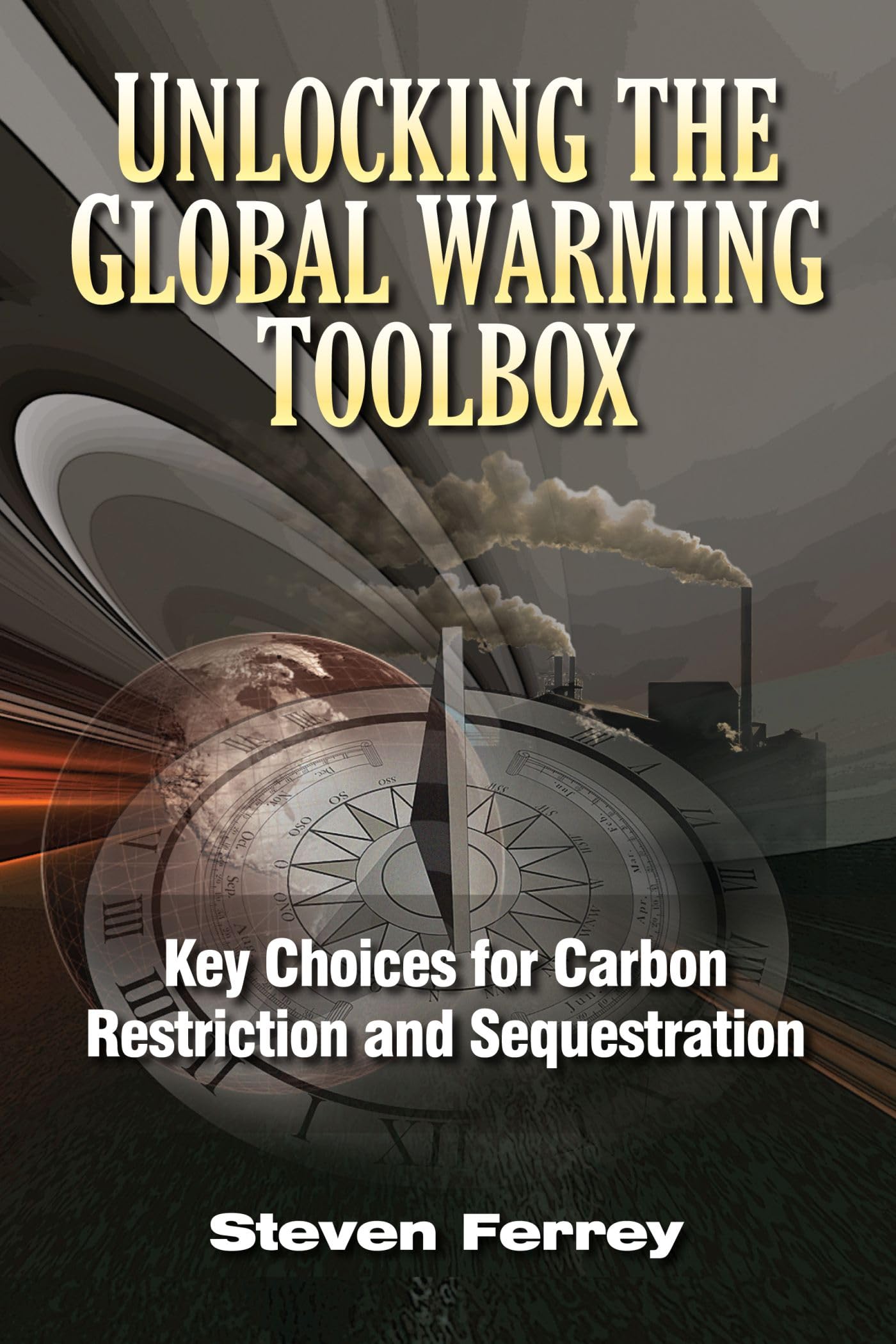 Buy Unlocking the Global Warming Toolbox: Key Choices for Carbon Restriction and Sequestration — BookShops.in