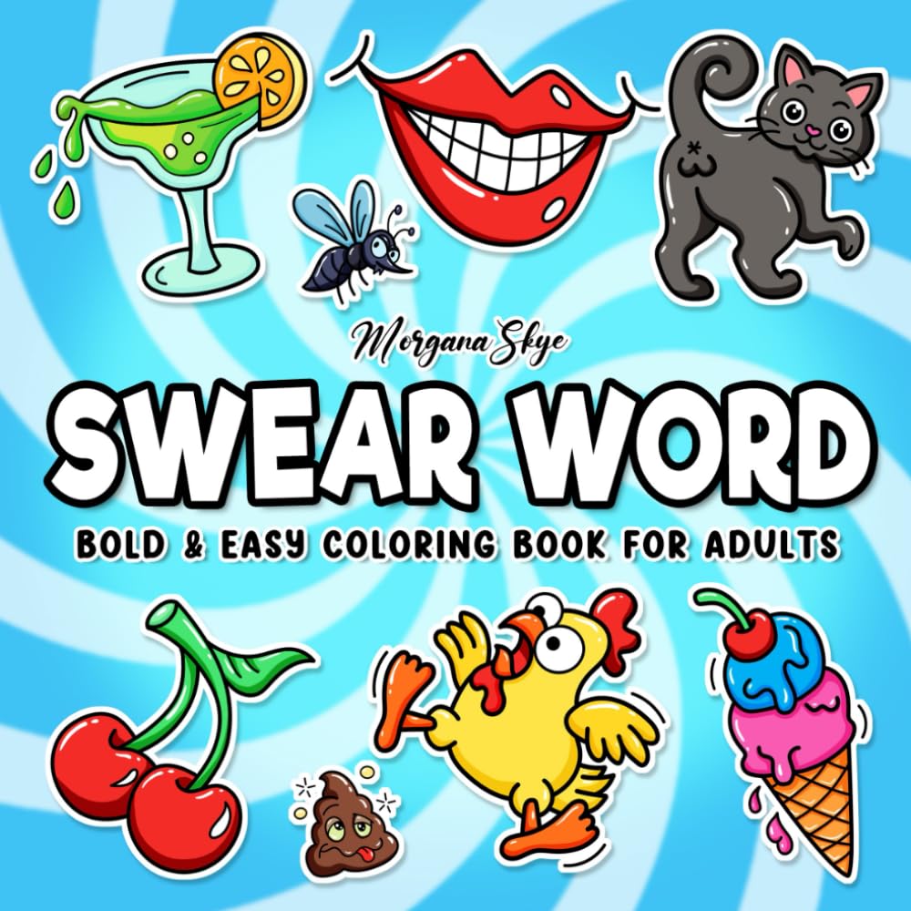 Swear Word: Bold and Easy Coloring Book for Adults Featuring Funny Cuss Word Designs for Stress Relief and Relaxation