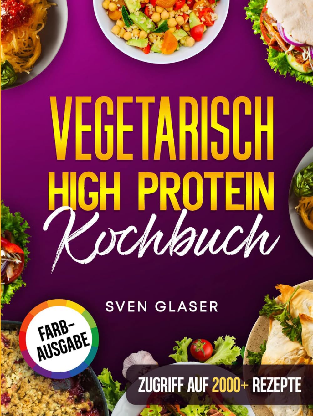 Vegetarisch High Protein Kochbuch: Proteinreiche Rezepte für optimalen Muskelaufbau | Inkl. Nährwertangaben & Bonus
