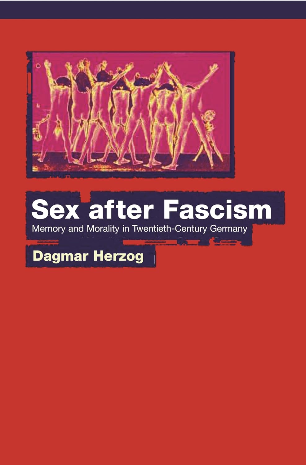 Sex after Fascism: Memory and Morality in Twentieth-Century Germany
