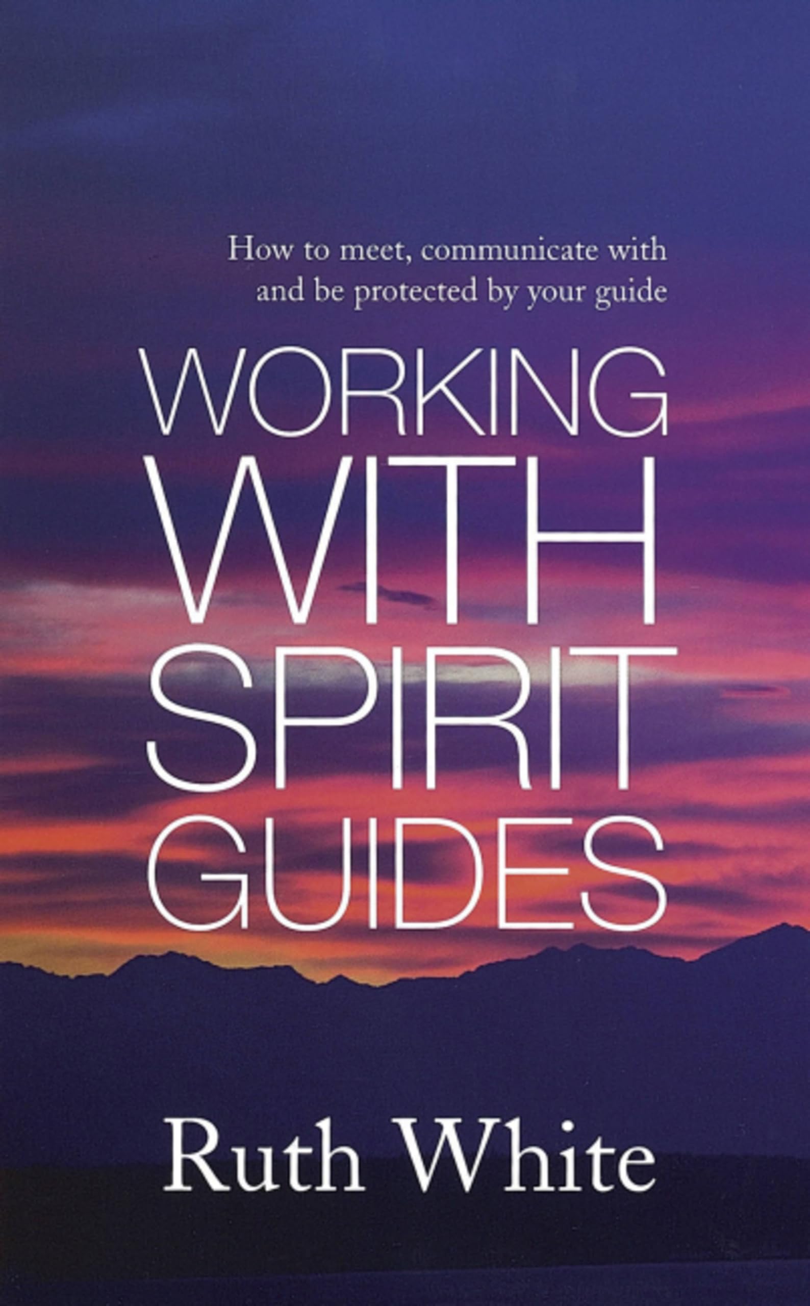 Working With Spirit Guides: Simple ways to meet. White.#+,.#+,.#+,.#+,.#+,.#