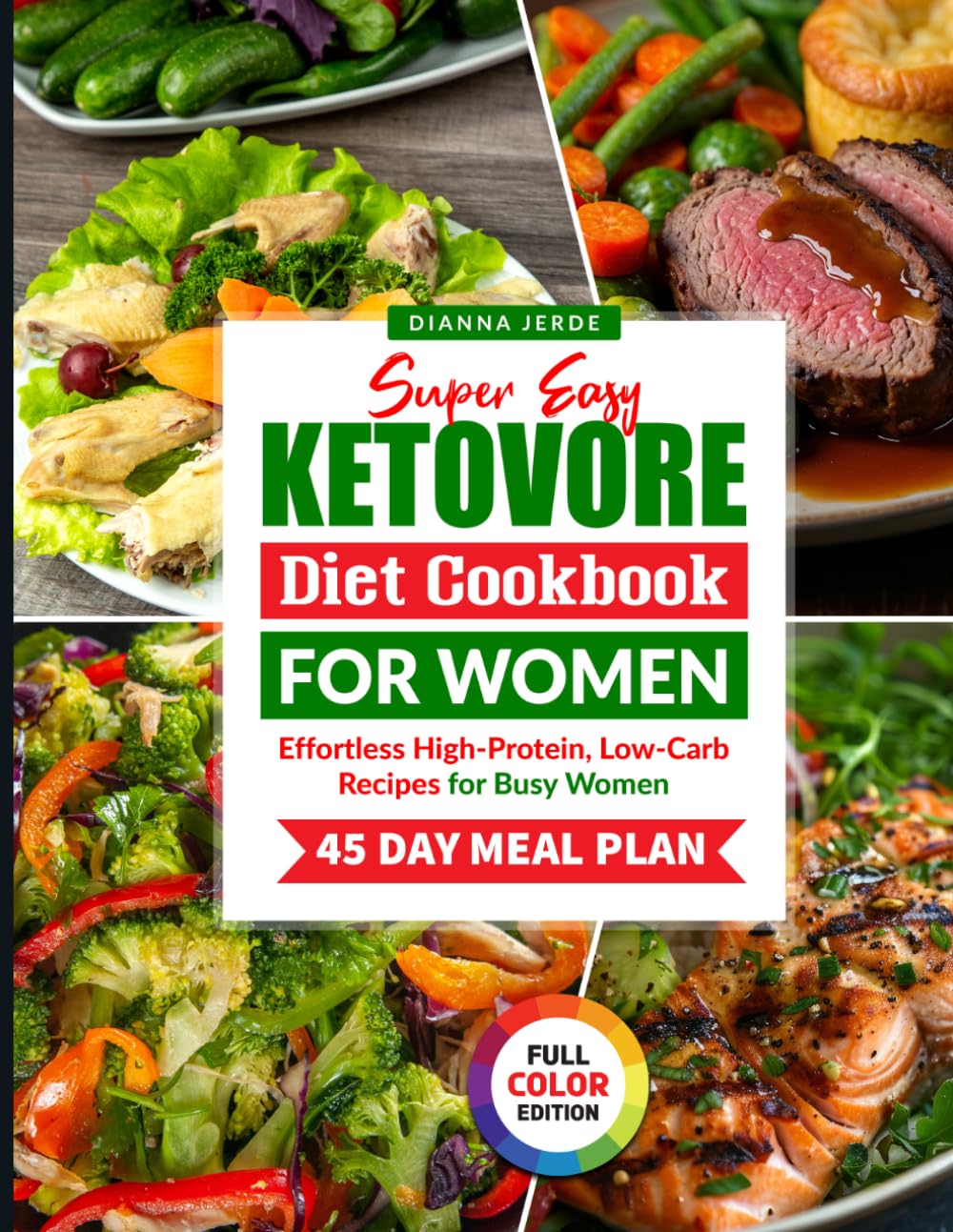 Super Easy Ketovore Diet Cookbook for Women: Effortless High-Protein, Low-Carb Recipes for Busy Women
