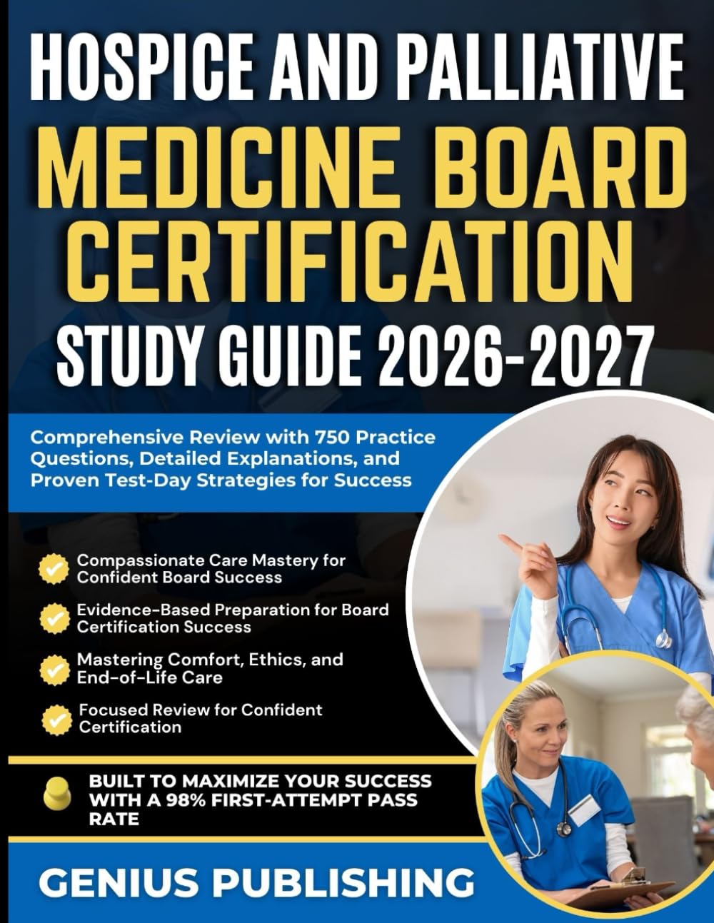 HOSPICE AND PALLIATIVE MEDICINE BOARD CERTIFICATION STUDY GUIDE 2026-2027: Comprehensive Review with 750 Practice Questions, Detailed Explanations, and Proven Test-Day Strategies for Success