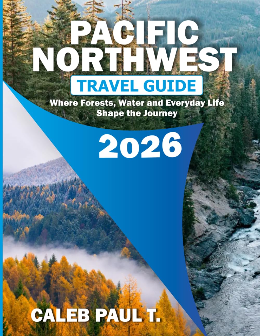 PACIFIC NORTHWEST TRAVEL GUIDE 2026: Where Forests, Water and Everyday Life Shape the Journey