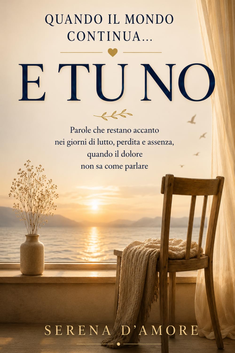 Quando il mondo continua… e tu no: Libro sul lutto e sulla perdita di una persona cara: parole di conforto, accompagnamento delicato e pagine per attraversare il dolore