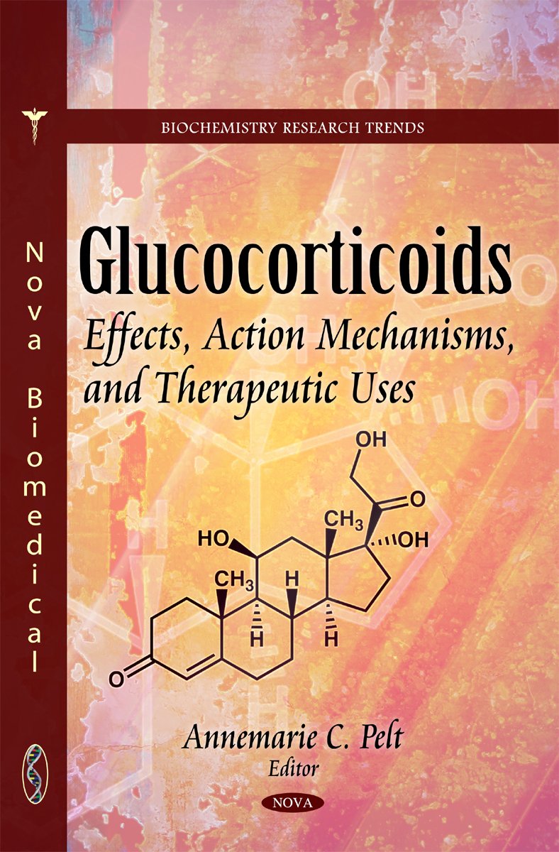 Glucocorticoids Effects, Action Mechanisms, and Therapeutic Uses (Biochemistry Research Trends