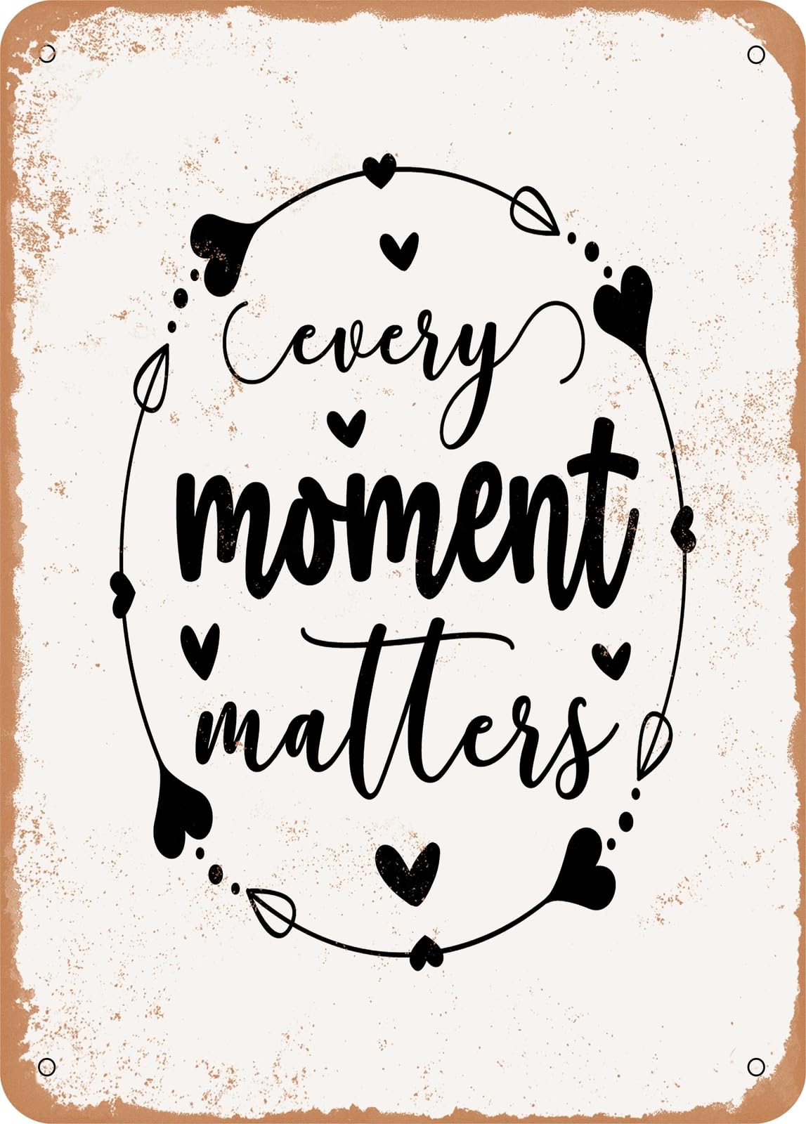 Miaomansenstore Metal Sign - Every Moment Matters - Vintage Rusty Look Home Decor