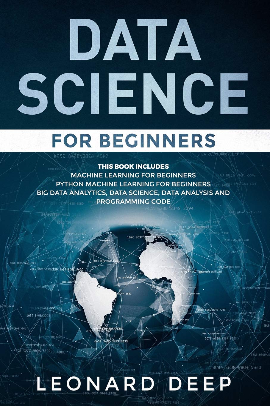 Data Science for Beginners: This Book Includes - Machine Learning for Beginners + Python Machine Learning for Beginners - Big Data Analytics, Data Science, Data Analysis and Programming Code