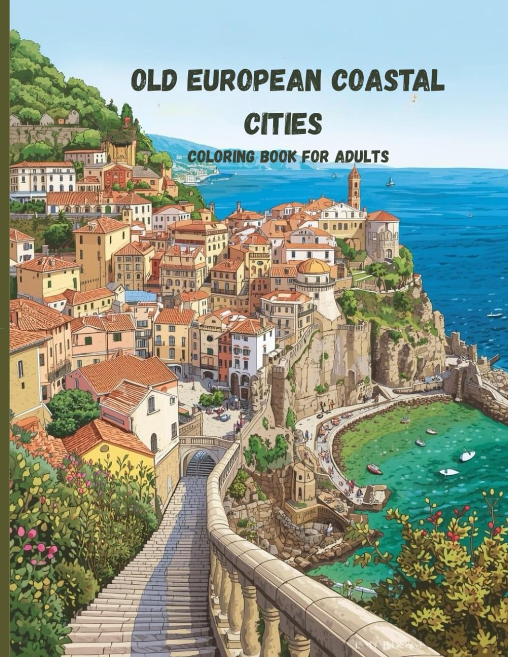 Old European Coastal Cities Coloring Book for Adults: Historic Waterfronts, Harbors, Canals, and Seaside Towns for Relaxation